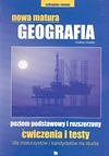 Geografia - Nowa matura Geografia poziom podstawowy i rozszerzony. wiczenia i testy